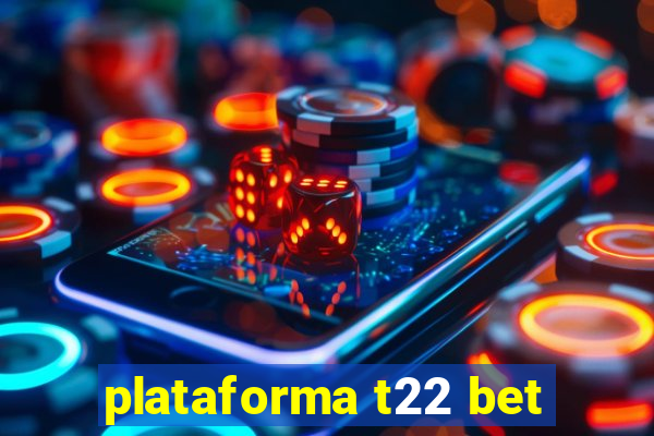 plataforma t22 bet